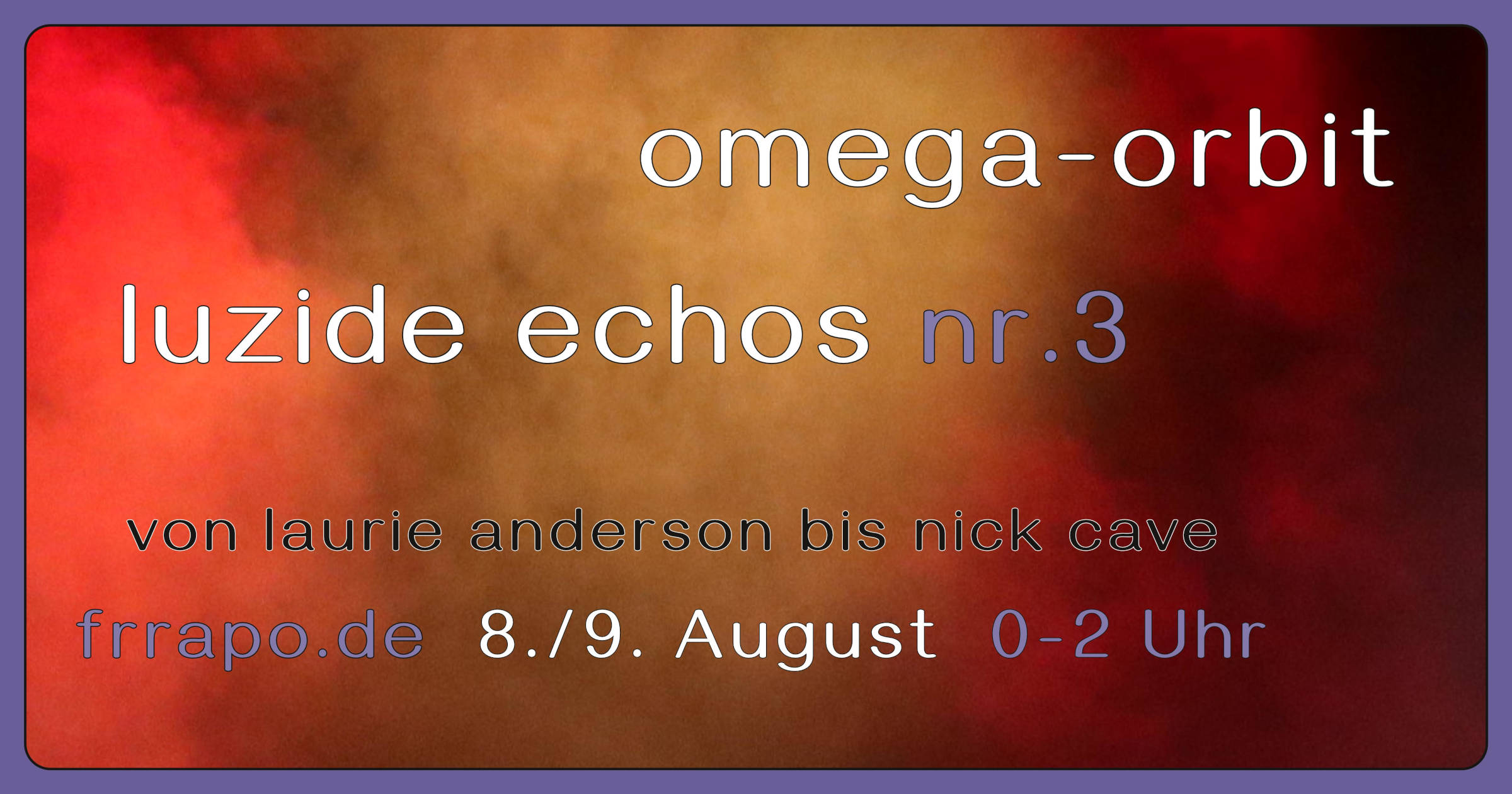 Omega Orbit – Luzide Echos Nr. 3 – von Laurie Anderson bis Nick Cave